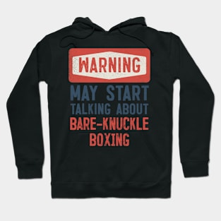 Warning May Start Talking About Bare-knuckle boxin Hoodie